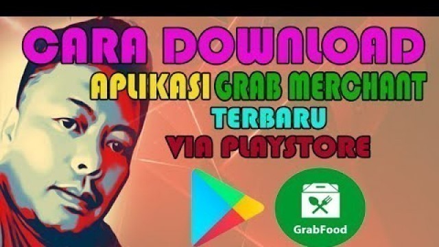 'CARA DOWNLOAD DAN INSTAL APLIKASI GRABFOOD MERCHANT TERBARU'