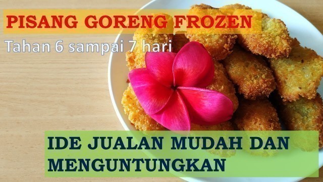 'IDE JUALAN TERKINI : RESEP PISANG GORENG FROZEN | ENAK DAN PRAKTIS - WAJIB DICOBA @YUNIKLISTIYANI'