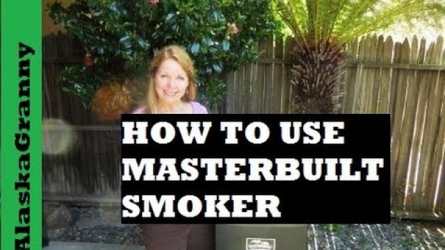 'How To Use A Masterbuilt Electric Smoker'